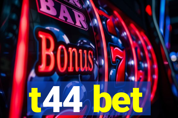 t44 bet